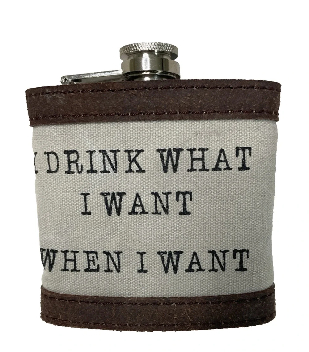 6 oz Stainless Steel Flask Canvas Leather Wrap “I Drink What I Want” Novelty
